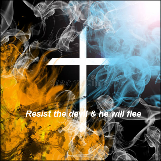 Resist the devil - he will flee