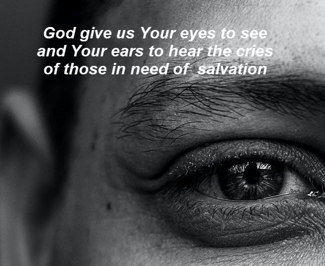 God give us Your eyes & ears