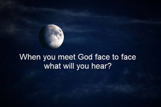 When you meet God face to face