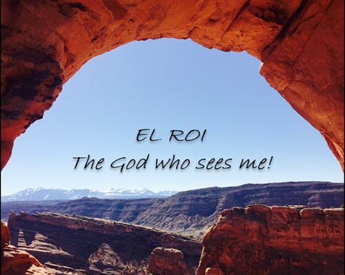 God is El Roi--the God who sees me