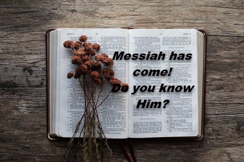 Messiah has come